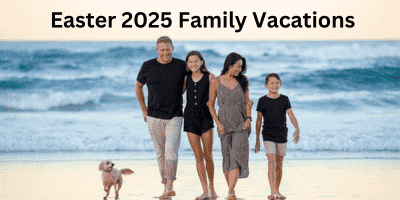 Easter 2025 Family Vacations