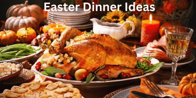 Easter Dinner Ideas